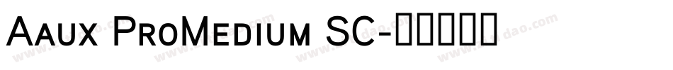 Aaux ProMedium SC字体转换